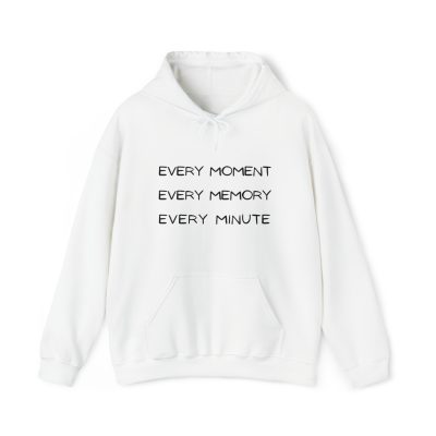 Every Moment, Every Memory, Every Minute Hoodie