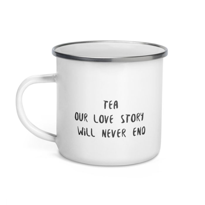 TEA OUR LOVE STORY WILL NEVER END / Enamel Tea Mug - Image 4