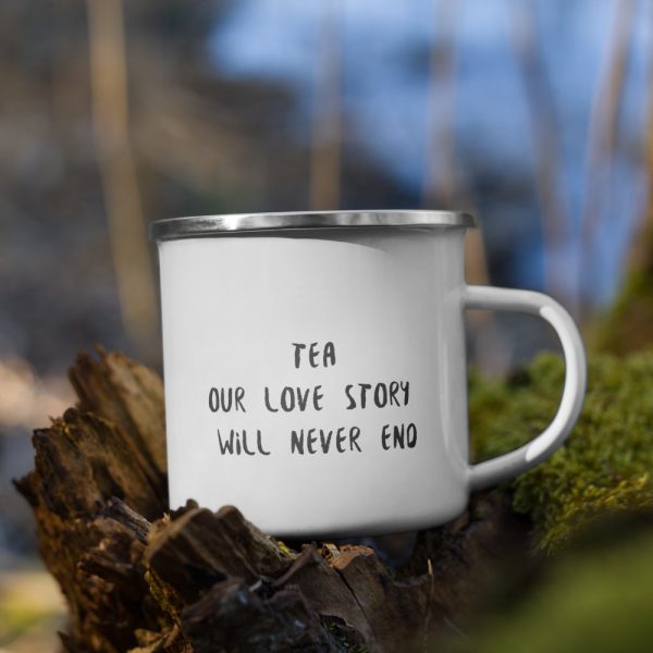 TEA OUR LOVE STORY WILL NEVER END / Enamel Tea Mug