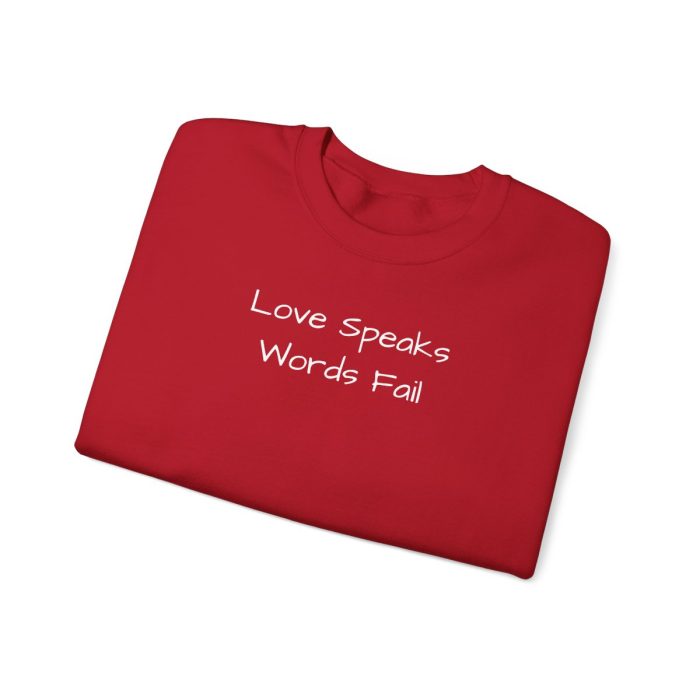 "Love Speaks, Words Fail" Sweatshirt