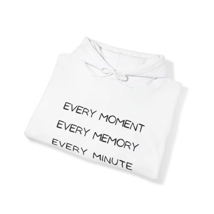 Every Moment, Every Memory, Every Minute Hoodie