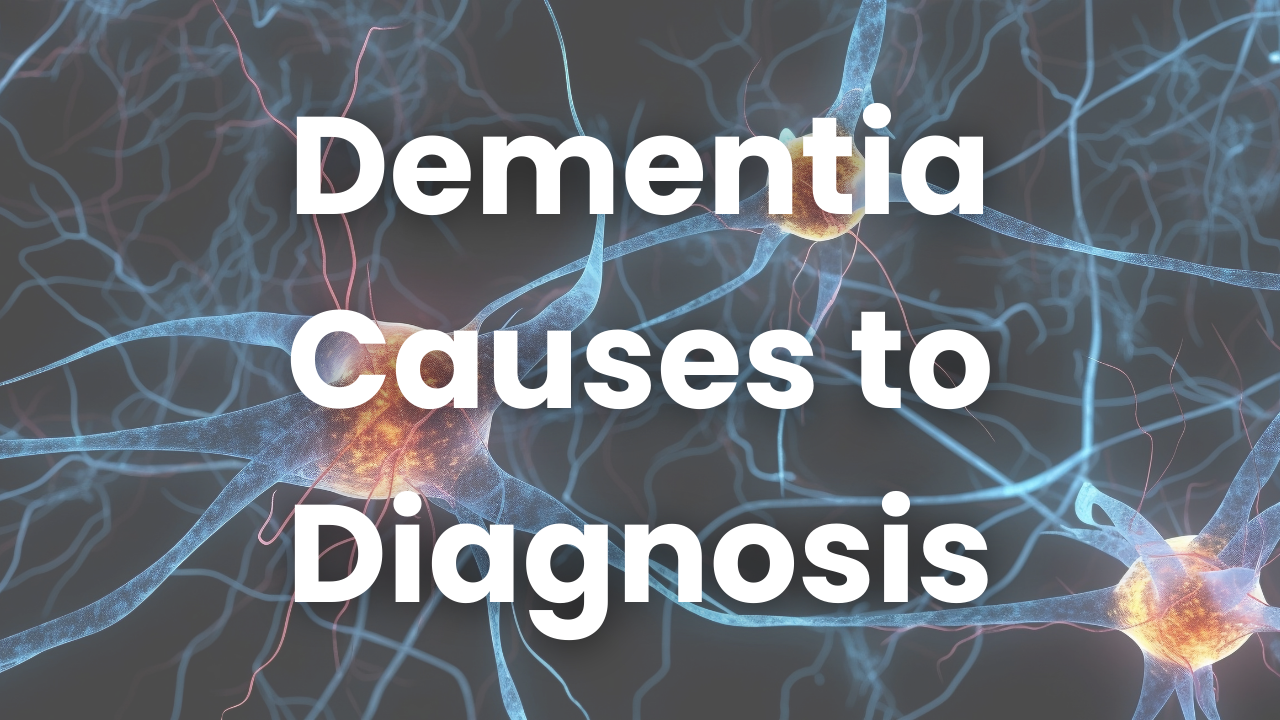 Dementia From Causes to Diagnosis